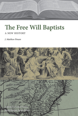 The Free Will Baptists: A New History B0F1JQGXF6 Book Cover