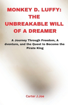 Monkey D. Luffy: THE UNBREAKABLE WILL OF A DREA...            Book Cover