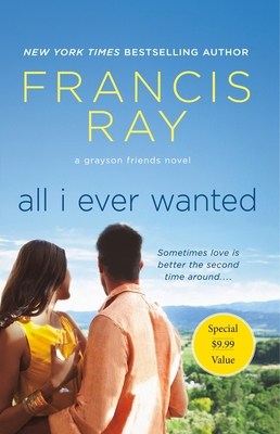 All I Ever Wanted: A Grayson Friends Novel 1250624096 Book Cover