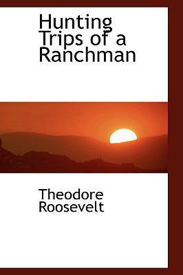 Hunting Trips of a Ranchman 1110676549 Book Cover