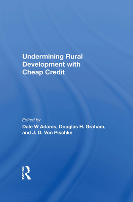 Undermining Rural Development With Cheap Credit 0367215497 Book Cover