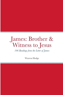 James: Brother & Witness to Jesus: 106 Readings... 1304761924 Book Cover