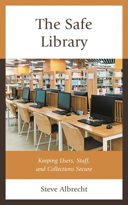 Safe Library: Keeping Users, Staff, and Collect... 1538169592 Book Cover