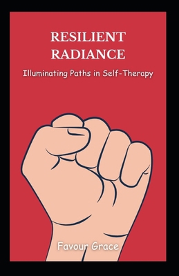 Resilient Radiance: Illuminating Paths in Self-...            Book Cover