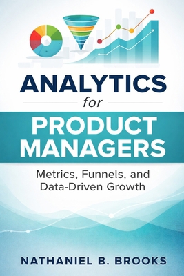 Analytics for Product Managers: Metrics, Funnel... B0GS9VMBPZ Book Cover