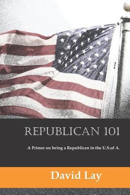 Republican 101: A Primer on Being a Republican ... 1724098802 Book Cover