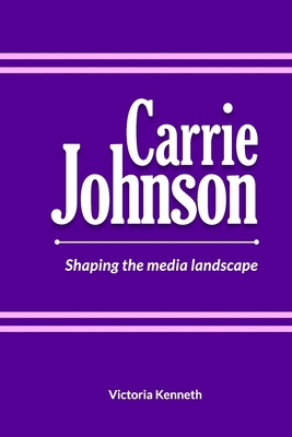 Carrie Johnson: Shaping the Media Landscape            Book Cover