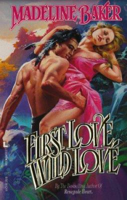 First Love Wild Love 0843935960 Book Cover