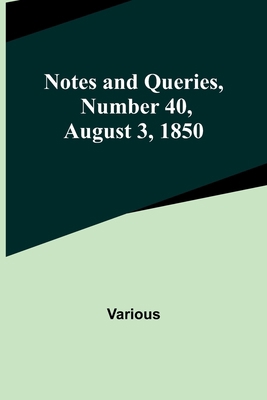 Notes and Queries, Number 40, August 3, 1850 935689714X Book Cover