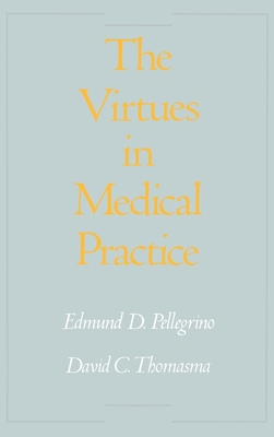 The Virtues in Medical Practice 0195082893 Book Cover