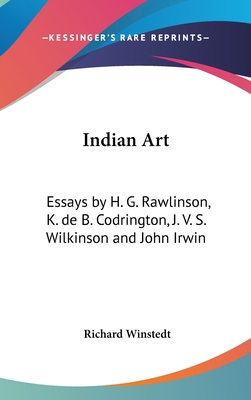 Indian Art: Essays by H. G. Rawlinson, K. de B.... 1104841797 Book Cover