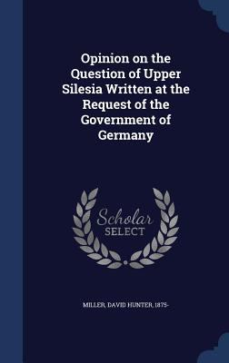 Opinion on the Question of Upper Silesia Writte... 1340195852 Book Cover