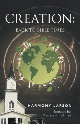 Creation: Back to Bible Times 166427720X Book Cover