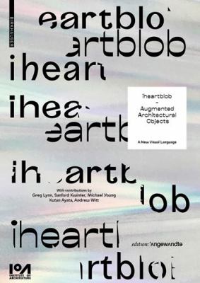 Iheartblob - Augmented Architectural Objects: A... 3035618720 Book Cover