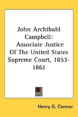 John Archibald Campbell: Associate Justice Of T... 0548544522 Book Cover