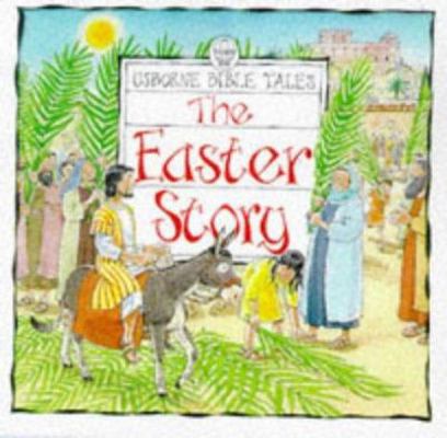 The Easter Story (Bible Tales) 0746033583 Book Cover