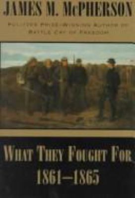 What They Fought For, 1861-1865 0807119040 Book Cover