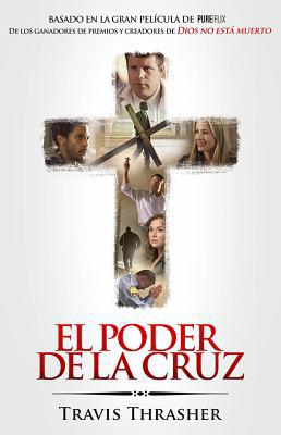 El Poder de la Cruz: Basado En La Gran Pel?cula... [Spanish] 1629988057 Book Cover