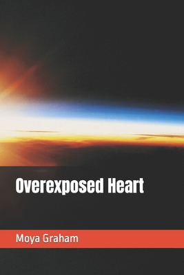 Overexposed Heart B09T661ZSV Book Cover