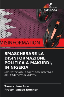 Smascherare La Disinformazione Politica a Makur... [Italian] 6208333210 Book Cover