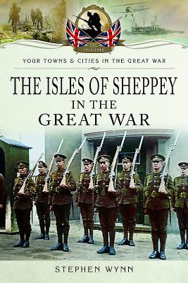 Isles of Sheppey in the Great War 1473834066 Book Cover