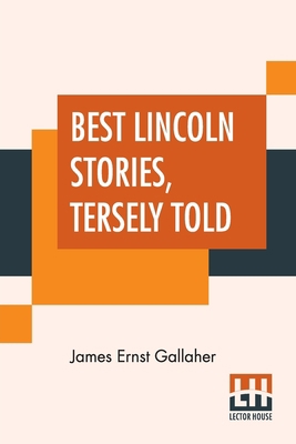 Best Lincoln Stories, Tersely Told 9356140073 Book Cover