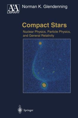 Compact Stars: Nuclear Physics, Particle Physic... 0387947833 Book Cover