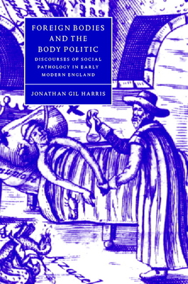 Foreign Bodies and the Body Politic: Discourses... 0521594057 Book Cover