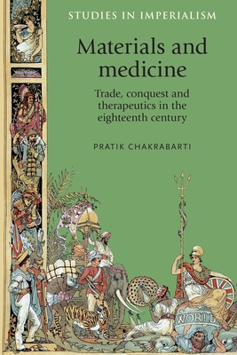 Materials and Medicine: Trade, Conquest and The... 0719096545 Book Cover