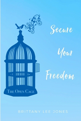 The Open Cage: Secure Your Freedom 1794745750 Book Cover