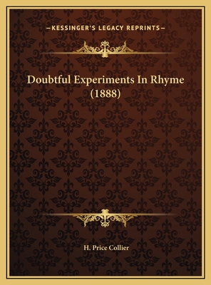 Doubtful Experiments In Rhyme (1888) 116955928X Book Cover