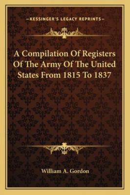 A Compilation Of Registers Of The Army Of The U... 1163309532 Book Cover