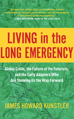 Living in the Long Emergency: Global Crisis, th... 179977371X Book Cover