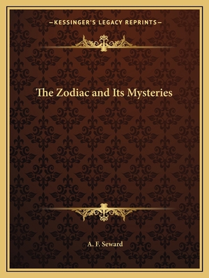 The Zodiac and Its Mysteries 1162593199 Book Cover