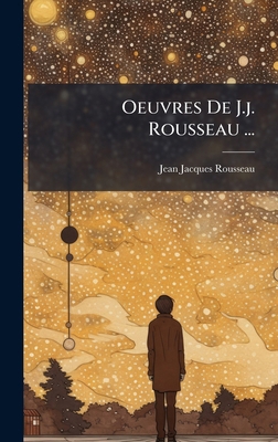 Oeuvres De J.j. Rousseau ... [French] 1024618102 Book Cover