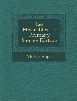 Les Miserables... - Primary Source Edition [French] 1293619027 Book Cover
