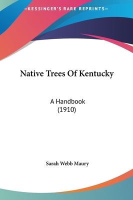 Native Trees Of Kentucky: A Handbook (1910) 1161813748 Book Cover