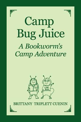 Camp Bug Juice: A Bookworm's Camp Adventure 1479199915 Book Cover