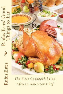 Rufus Estes' Good Things to Eat: The First Cook... 1611042658 Book Cover