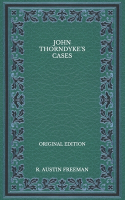 John Thorndyke's Cases - Original Edition B08P4Y2H3M Book Cover