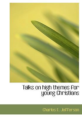 Talks on High Themes for Young Christians 1115129872 Book Cover