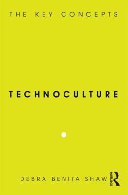 Technoculture: The Key Concepts 1845202988 Book Cover