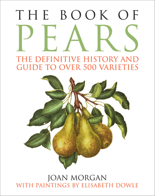 The Book of Pears: The Definitive History and G... 1603586660 Book Cover