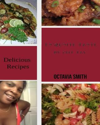 Es'qusite Taste: By Chef Tay 1727734149 Book Cover