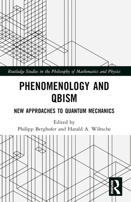 Phenomenology and QBism: New Approaches to Quan... 1032194057 Book Cover