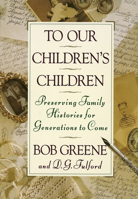To Our Children's Children: Preserving Family H... 0385467974 Book Cover