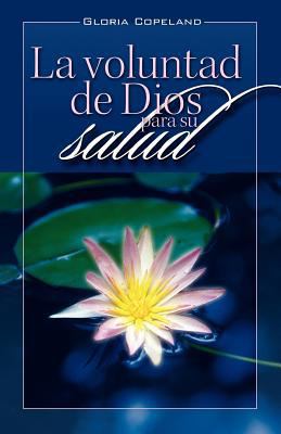 La Voluntad de Dios Para Su Salud: God's Will f... [Spanish] 0881143138 Book Cover