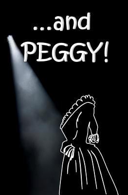 ...and Peggy!: Blank Journal and Musical Theate... 1977650104 Book Cover