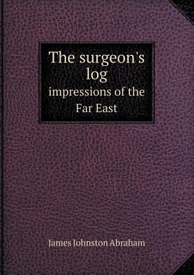 The surgeon's log impressions of the Far East 5518593708 Book Cover