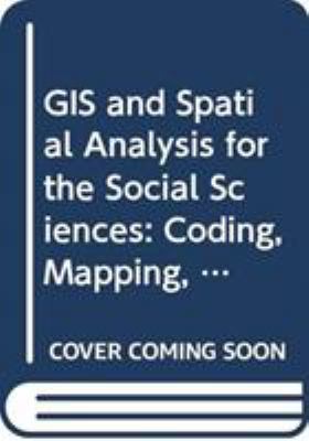 GIS and Spatial Analysis for the Social Science... 041552105X Book Cover